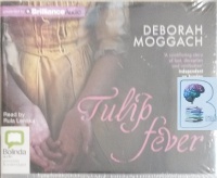 Tulip Fever written by Deborah Moggach performed by Rula Lenska on Audio CD (Unabridged)